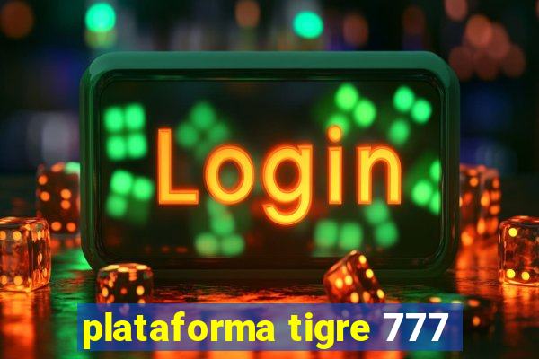 plataforma tigre 777